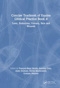 Concise Textbook of Equine Clinical Practice. Book 4. Liver, Endocrine, Urinary, Skin and Wounds by François-René Bertin (Hardback)