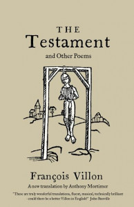 The Testament and Other Poems: New Translation by François Villon