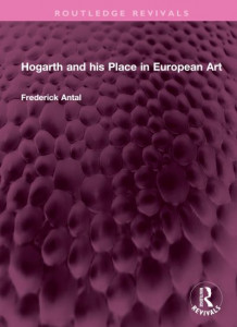Hogarth and His Place in European Art by Frederick Antal (Hardback)