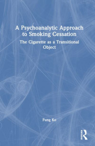 A Psychoanalytic Approach to Smoking Cessation by Fung Ko (Hardback)