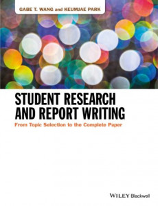 Student Research and Report Writing by Gabe T. Wang