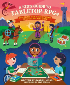 A Kid's Guide to Tabletop RPGs by Gabriel Hicks