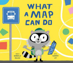 What a Map Can Do by Gabrielle Balkan (Hardback)