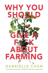 Why You Should Give a F*ck About Farming (Because You Eat) by Gabrielle Chan