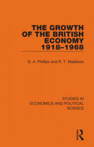 The Growth of the British Economy 1918-1968 by G. A. Phillips