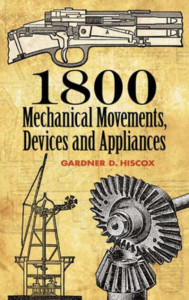 1800 Mechanical Movements by Gardner Dexter Hiscox