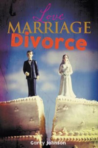 Love Marriage Divorce by Garry Johnson