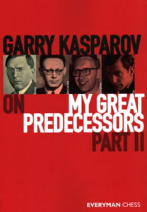 Garry Kasparov on My Great Predecessors, Part Two by Garry Kasparov
