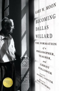 Becoming Dallas Willard: The Formation of a Philosopher, Teacher, and Christ Follower by Gary W. Moon (Hardback)