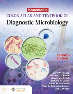 Koneman's Color Atlas and Textbook of Diagnostic Microbiology by Gary W. Procop
