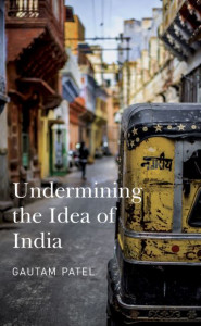 Undermining the Idea of India by Gautama Va Patela (Hardback)