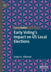 Early Voting's Impact on US Local Elections by Gayle A. Alberda (Hardback)