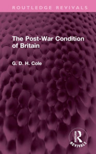 The Post-War Condition of Britain by G. D. H. Cole (Hardback)