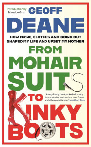 From Mohair Suits to Kinky Boots by Geoff Deane - Signed Edition