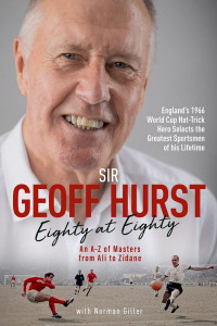 Eighty at Eighty: An A to Z of Masters from Ali to Zidane by Sir Geoff Hurst - Signed Edition