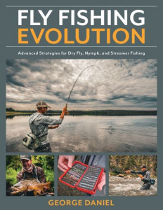 Fly Fishing Evolution by George Daniel (Hardback)