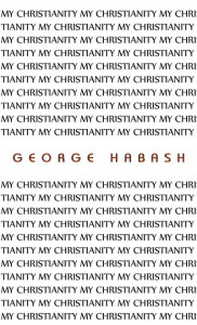 My Christianity by George Habash