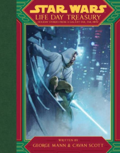 Star Wars Life Day Treasury: Holiday Stories From a Galaxy Far, Far Away by George Mann (Hardback)