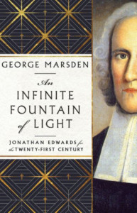 An Infinite Fountain of Light by George M. Marsden (Hardback)
