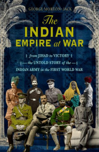 The Indian Empire at War by George Morton-Jack (Hardback)