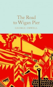 The Road to Wigan Pier (Book 280) by George Orwell (Hardback)