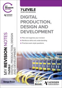 Digital Production, Design and Development. T Level by George Rouse