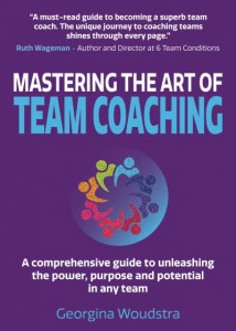 Mastering the Art of Team Coaching by Georgina Woudstra
