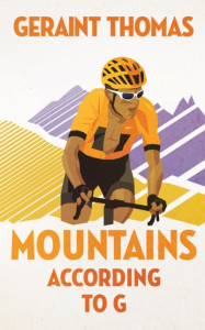 Mountains According to G by Geraint Thomas - Signed Paperback Edition