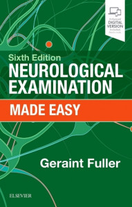 Neurological Examination Made Easy by Geraint Fuller (Consultant Neurologist, Gloucester Royal Hospital, Gloucester, UK)