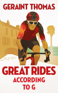 Great Rides According to G by Geraint Thomas (Hardback)
