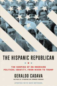 The Hispanic Republican by Geraldo Cadava