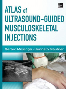 Atlas of Ultrasound-Guided Musculoskeletal Injections by Gerard A. Malanga (Hardback)