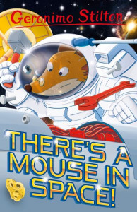 There's a Mouse in Space by Geronimo Stilton