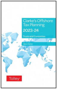 Clarke's Offshore Tax Planning 2023-24 by Giles Clarke