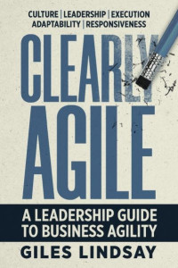 Clearly Agile by Giles Lindsay