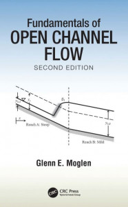 Fundamentals of Open Channel Flow by Glenn E. Moglen