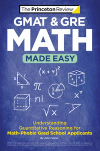 GMAT & GRE Math Made Easy by John Fulmer