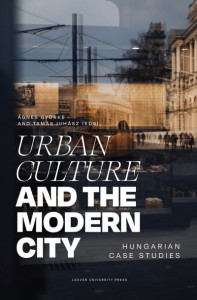 Urban Culture and the Modern City by Ágnes Györke