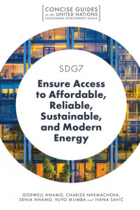 SDG7 - Ensure Access to Affordable, Reliable, Sustainable, and Modern Energy by Godwell Nhamo (University of South Africa, South Africa)