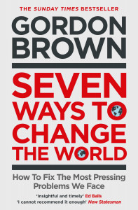 Seven Ways to Change the World by Gordon Brown - Signed Paperback Edition