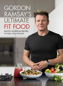 Ultimate Fit Food by Gordon Ramsay - Signed Edition