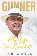 Gunner: My Life in Cricket by Ian Gould - Signed Edition