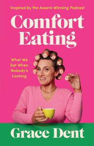 Comfort Eating by Grace Dent - Signed Edition