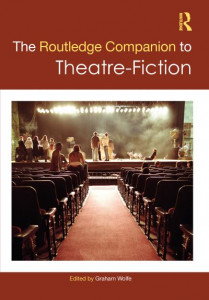 The Routledge Companion to Theatre-Fiction by Graham Wolfe (Hardback)
