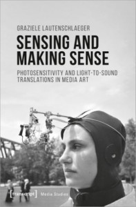Sensing and Making Sense by Graziele Lautenschlaeger