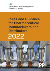 Rules and Guidance for Pharmaceutical Manufacturers and Distributors 2022 by Great Britain Medicines and Healthcare products Regulatory Agency