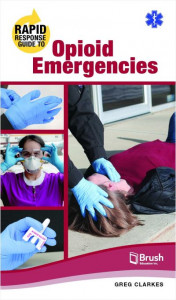 Rapid Response Guide to Opioid Emergencies by Greg Clarkes