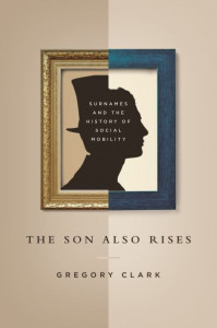 The Son Also Rises by Gregory Clark