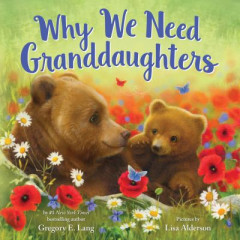 Why We Need Granddaughters by Gregory E. Lang (Hardback)