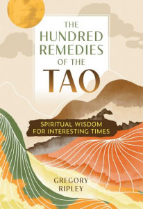 The Hundred Remedies of the Tao by Gregory Ripley